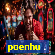 poenhu .